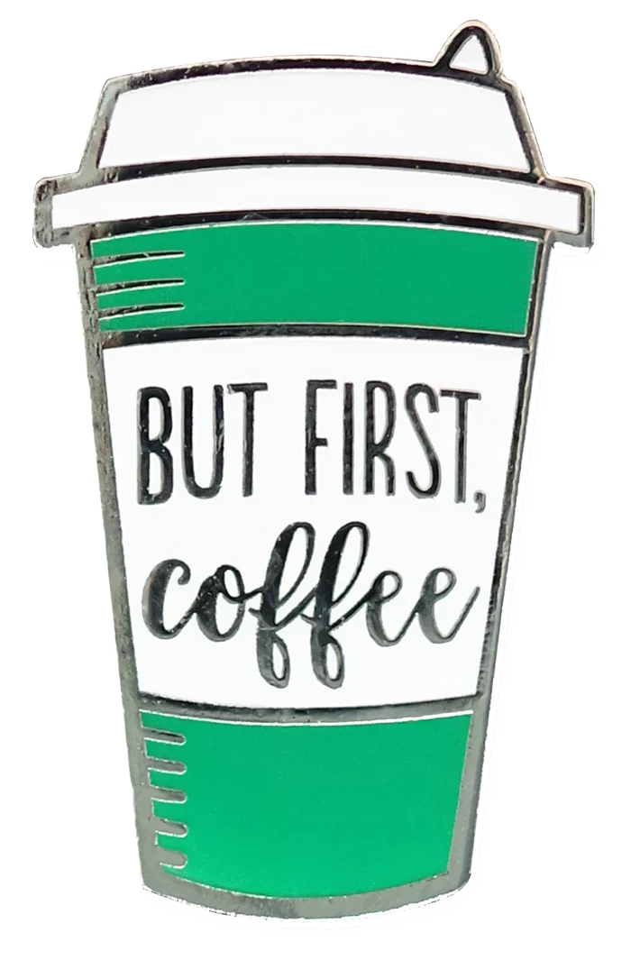 Enamel Pin But First Coffee