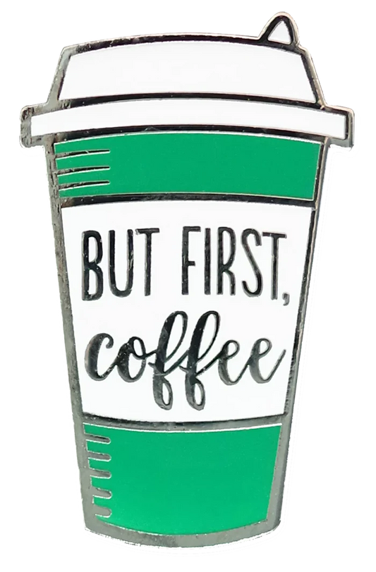 Enamel Pin But First Coffee