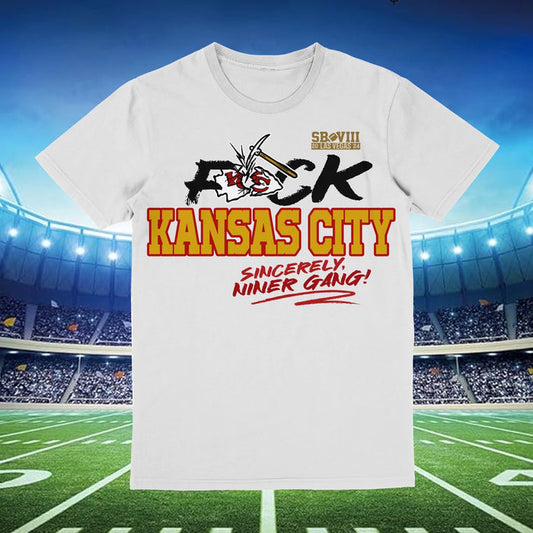 White tee featuring the text 'F*ck Kansas City' Sincerely Niner Gang, perfect for showing team support and making a statement