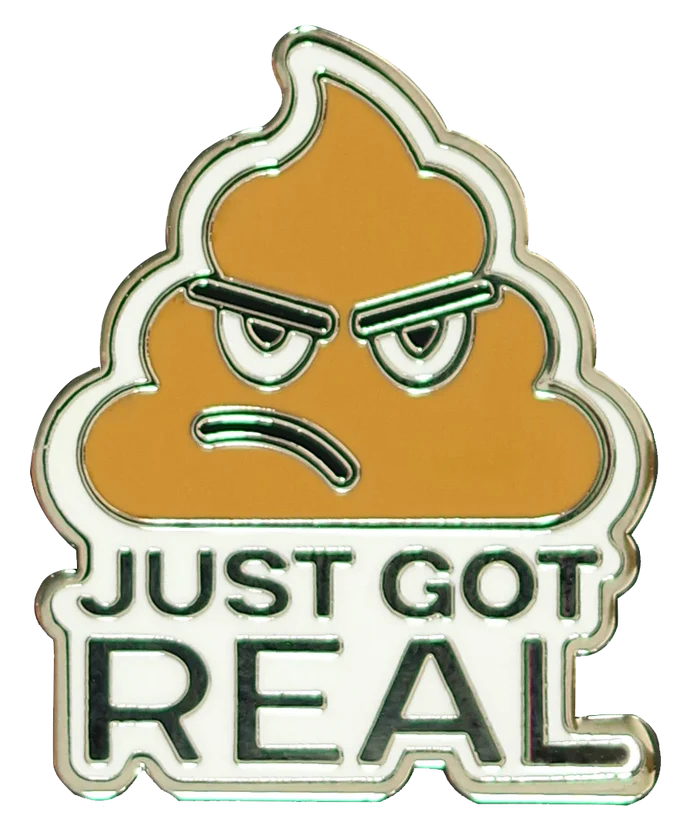 Shit Just Got Real Enamel Pin