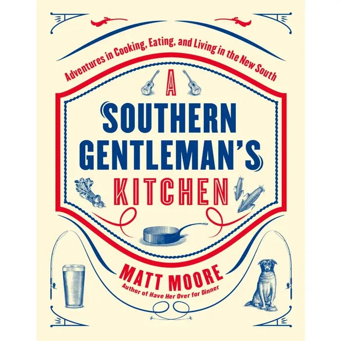 Southern Living A Southern Gentleman's Kitchen Book By Matt Moore